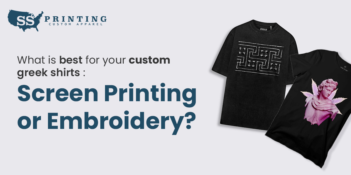 What Is Best for Your Custom Greek Shirts: Screen Printing or Embroidery?